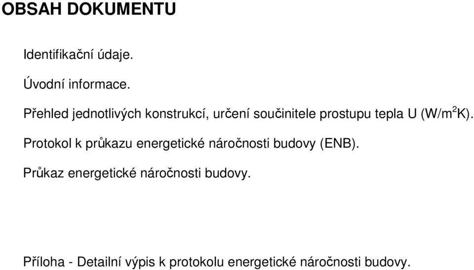 2 K). Protokol k průkazu energetické náročnosti budovy (ENB).