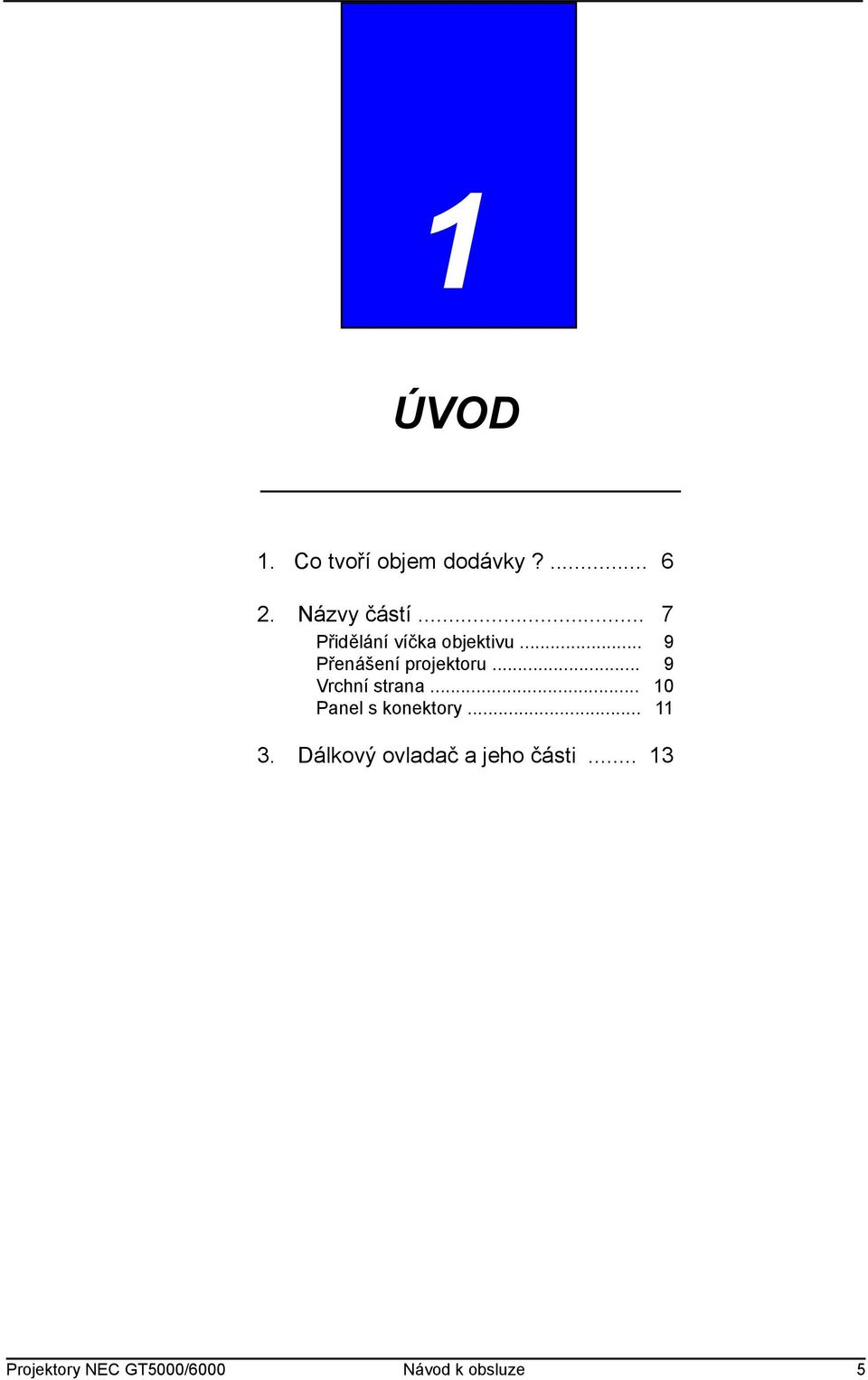 .. 9 Vrchní strana... 10 Panel s konektory... 11 3.