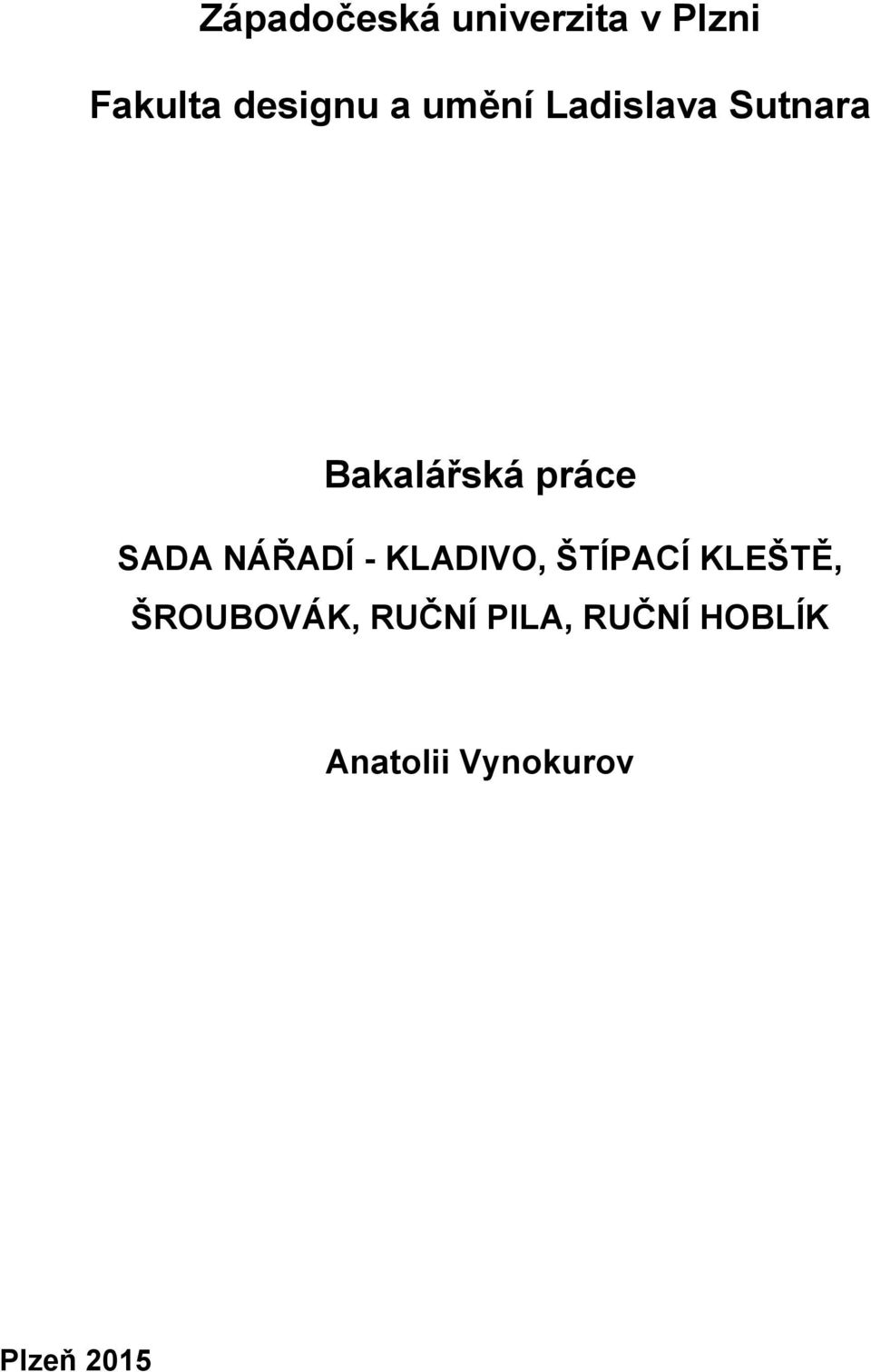 NÁŘADÍ - KLADIVO, ŠTÍPACÍ KLEŠTĚ, ŠROUBOVÁK,