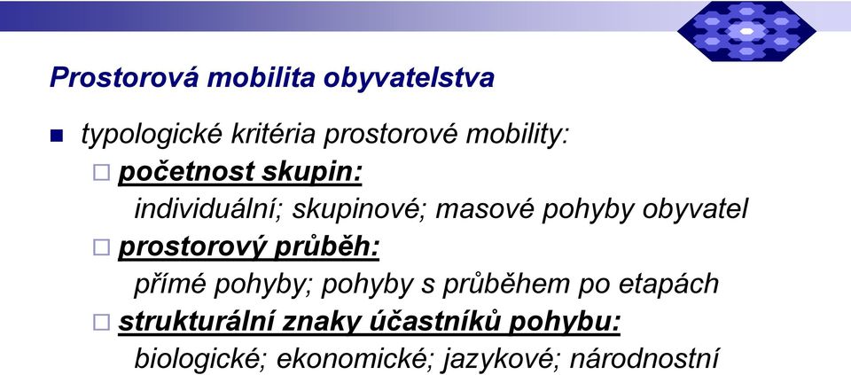 obyvatel prostorový průběh: přímé pohyby; pohyby s průběhem po etapách