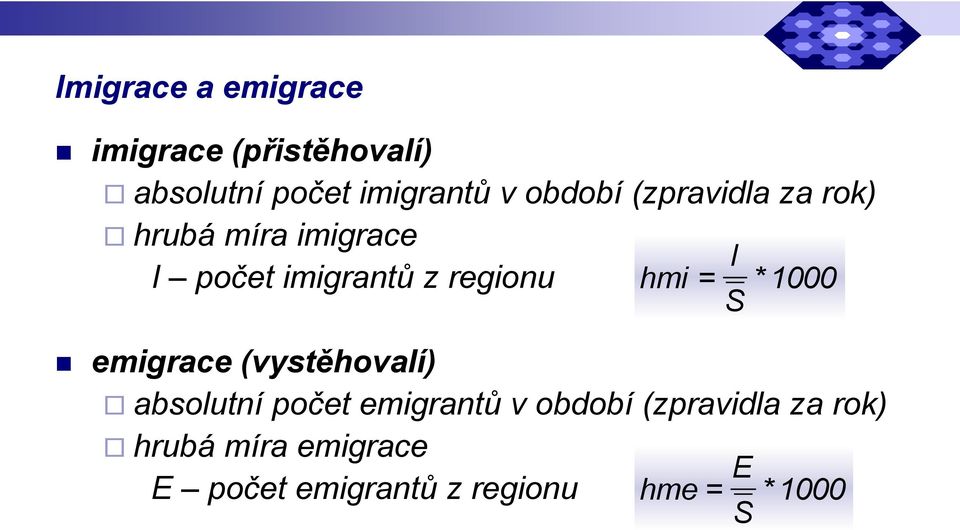 hmi = * 1000 S emigrace (vystěhovalí) absolutní počet emigrantů v období