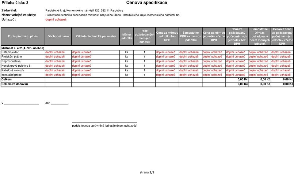 Samostatné za měrnou jednotku Cena za měrnou jednotku včetně Cena za požadovaný jednotek bez Samostatně za požadovaný jednotek Celková cena za požadovaný jednotek včetně Místnost č. 402 (4.