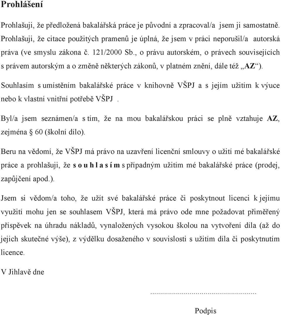 , o právu autorském, o právech souvisejících s právem autorským a o zmn nkterých zákon, v platném znní, dále též AZ ).