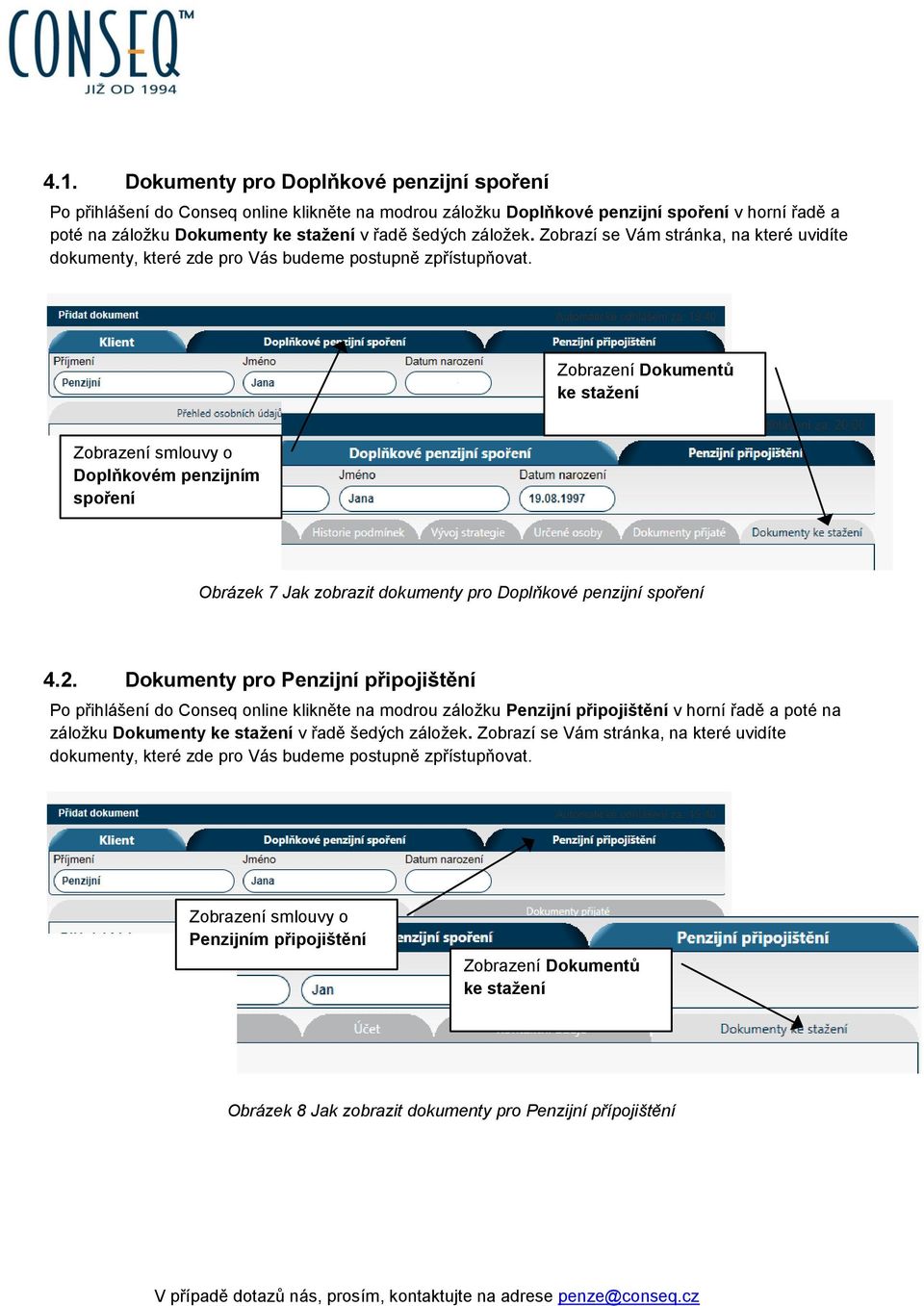 Zobrazení Dokumentů ke stažení Doplňkovém penzijním spoření Obrázek 7 Jak zobrazit dokumenty pro Doplňkové penzijní spoření 4.2.