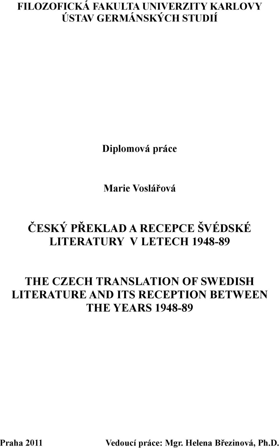 1948-89 THE CZECH TRANSLATION OF SWEDISH LITERATURE AND ITS RECEPTION