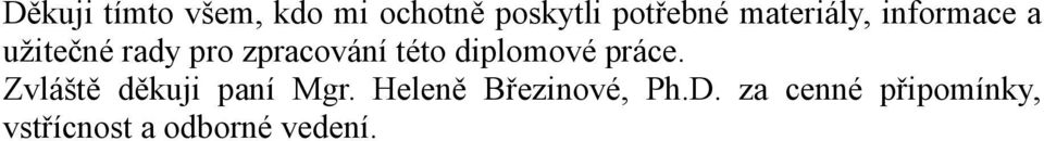 této diplomové práce. Zvláště děkuji paní Mgr.