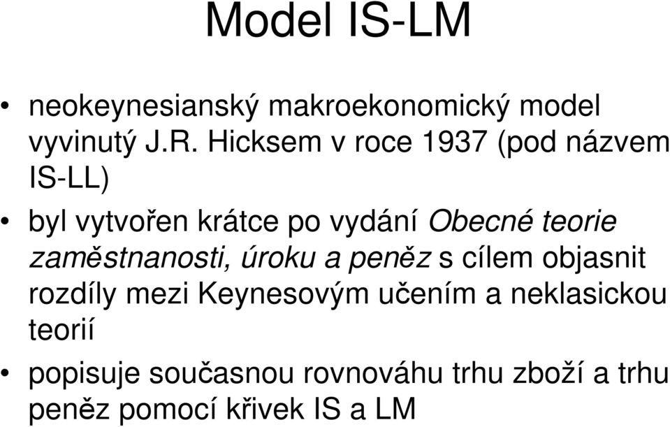 teorie zaměstnanosti, úroku a peněz s cílem objasnit rozdíly mezi Keynesovým