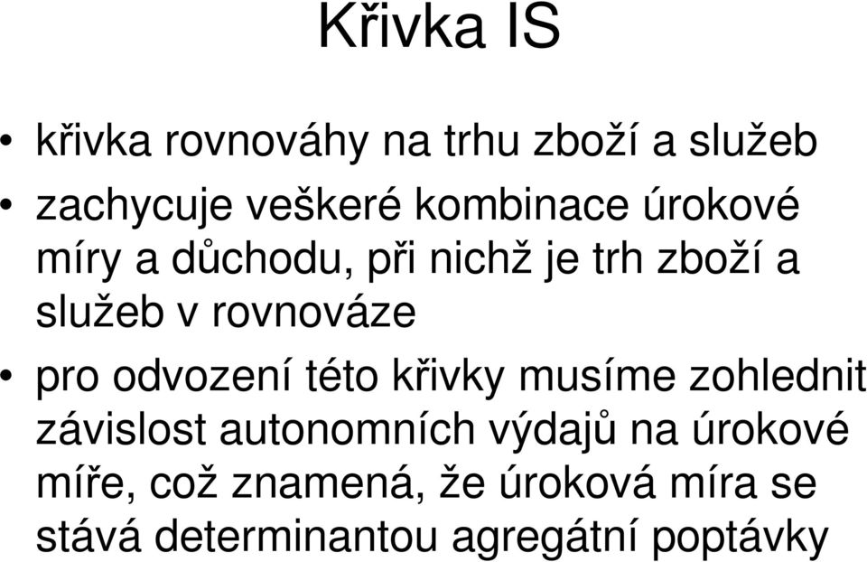 rovnováze pro odvození této křivky musíme zohlednit závislost autonomních