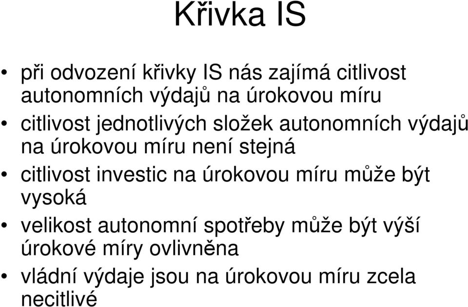 není stejná citlivost investic na úrokovou míru může být vysoká velikost autonomní