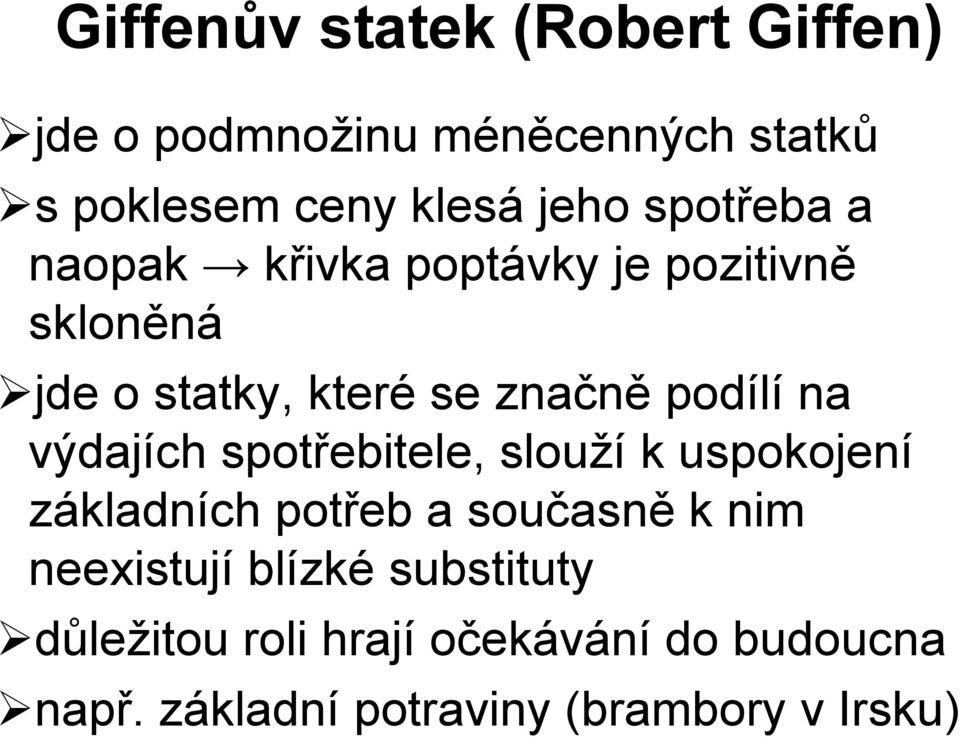 výdajích spotřebitele, slouží k uspokojení základních potřeb a současně k nim neexistují blízké