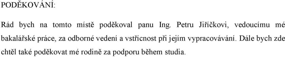 odborné vedení a vstřícnost při jejím vypracovávání.