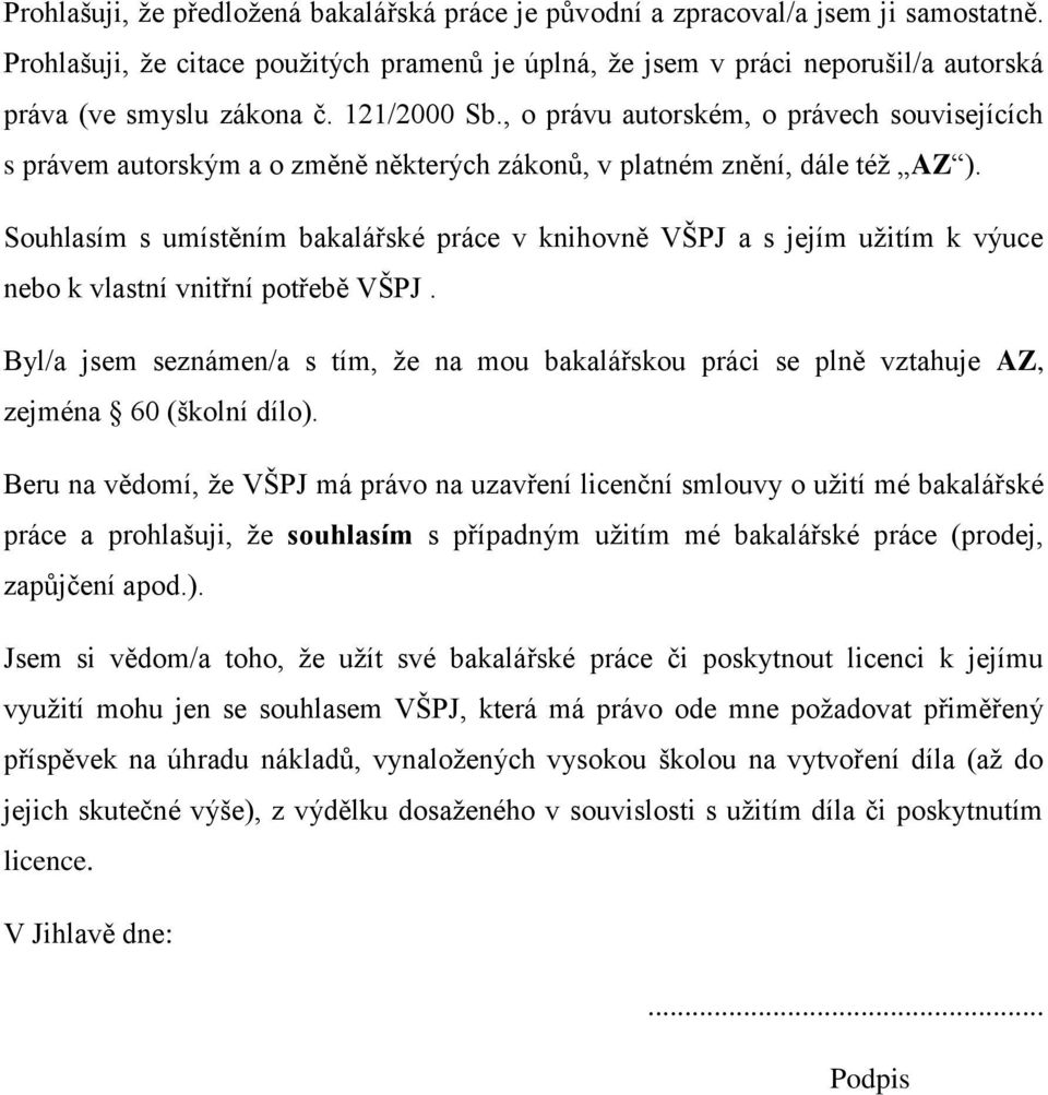 , o právu autorském, o právech souvisejících s právem autorským a o změně některých zákonů, v platném znění, dále téţ AZ ).