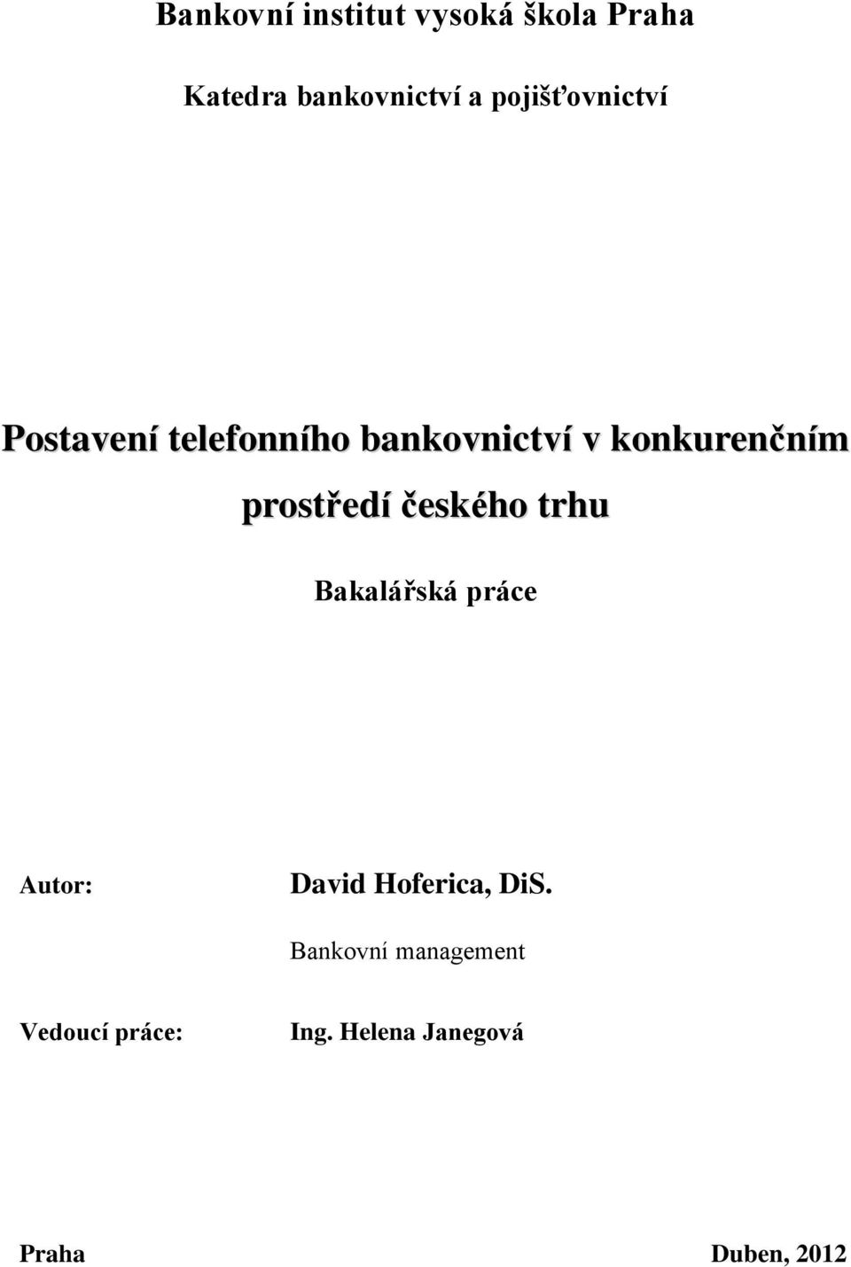 prostředí českého trhu Bakalářská práce Autor: David Hoferica, DiS.