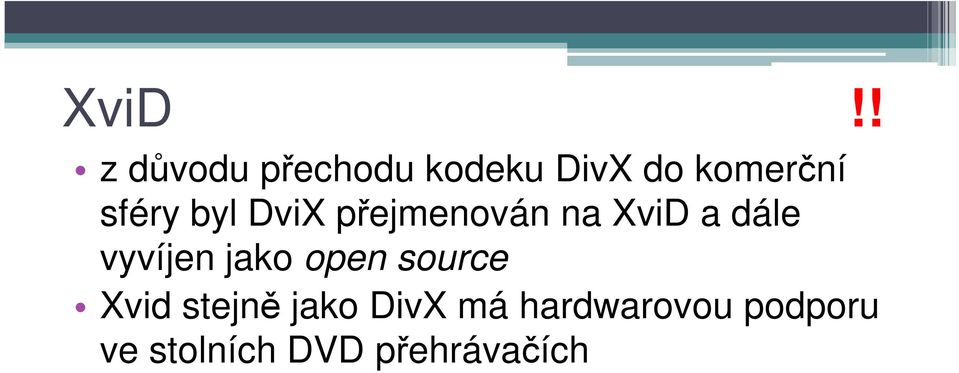 vyvíjen jako open source Xvid stejně jako DivX