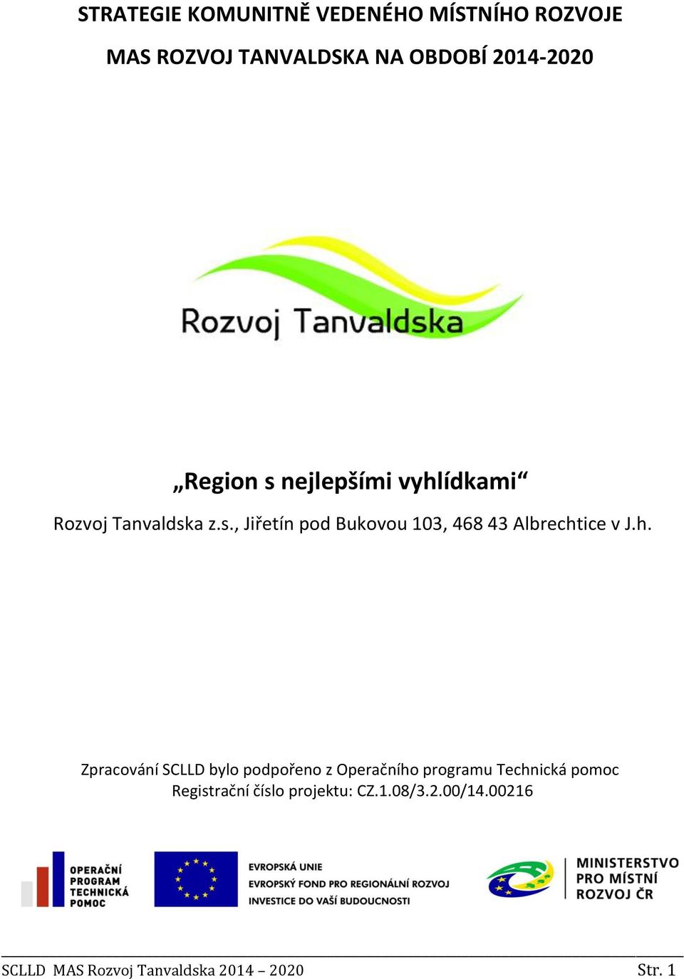 h. Zpracování SCLLD bylo podpořeno z Operačního programu Technická pomoc Registrační