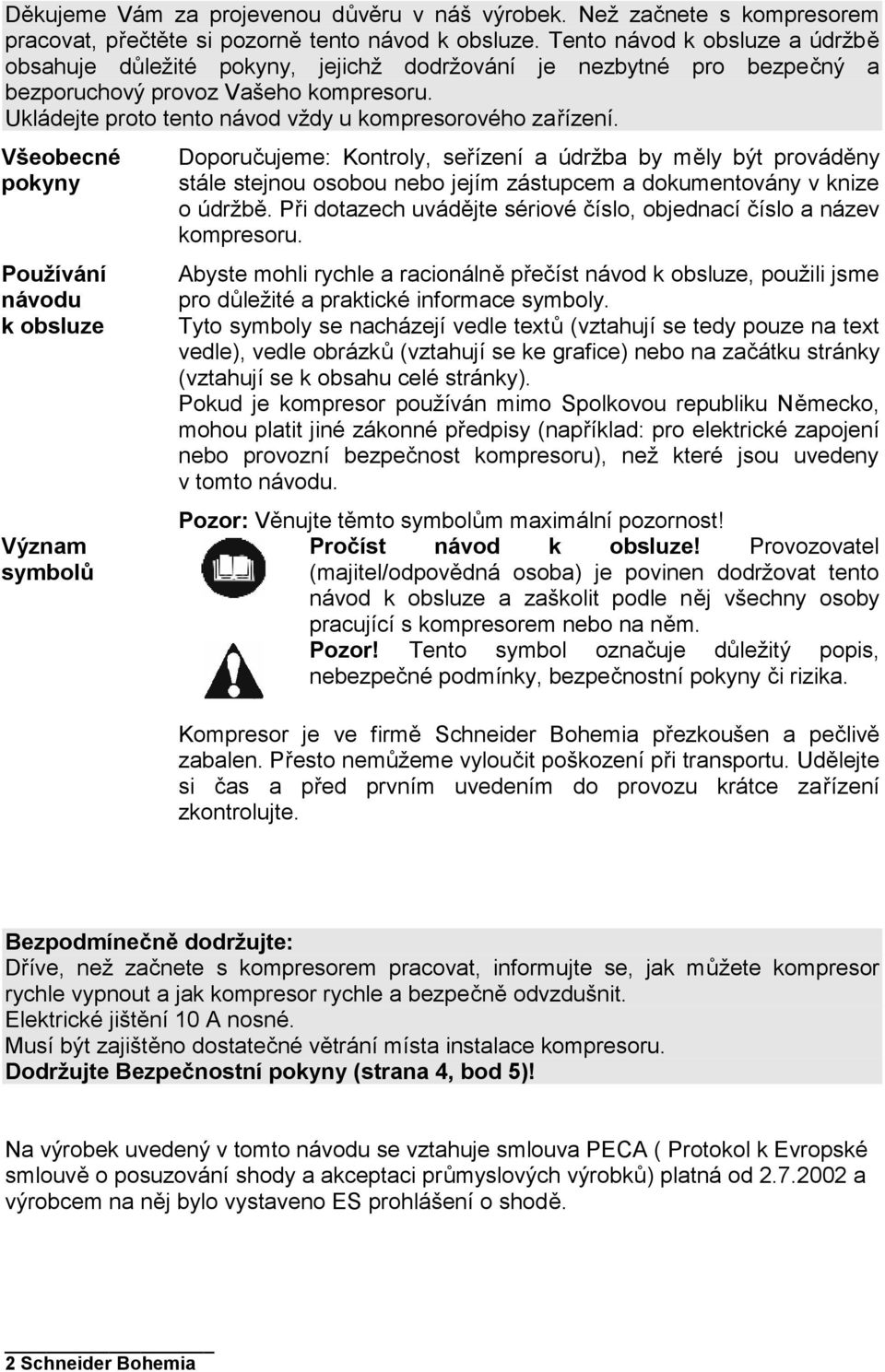 Ukládejte proto tento návod vždy u kompresorového zařízení.