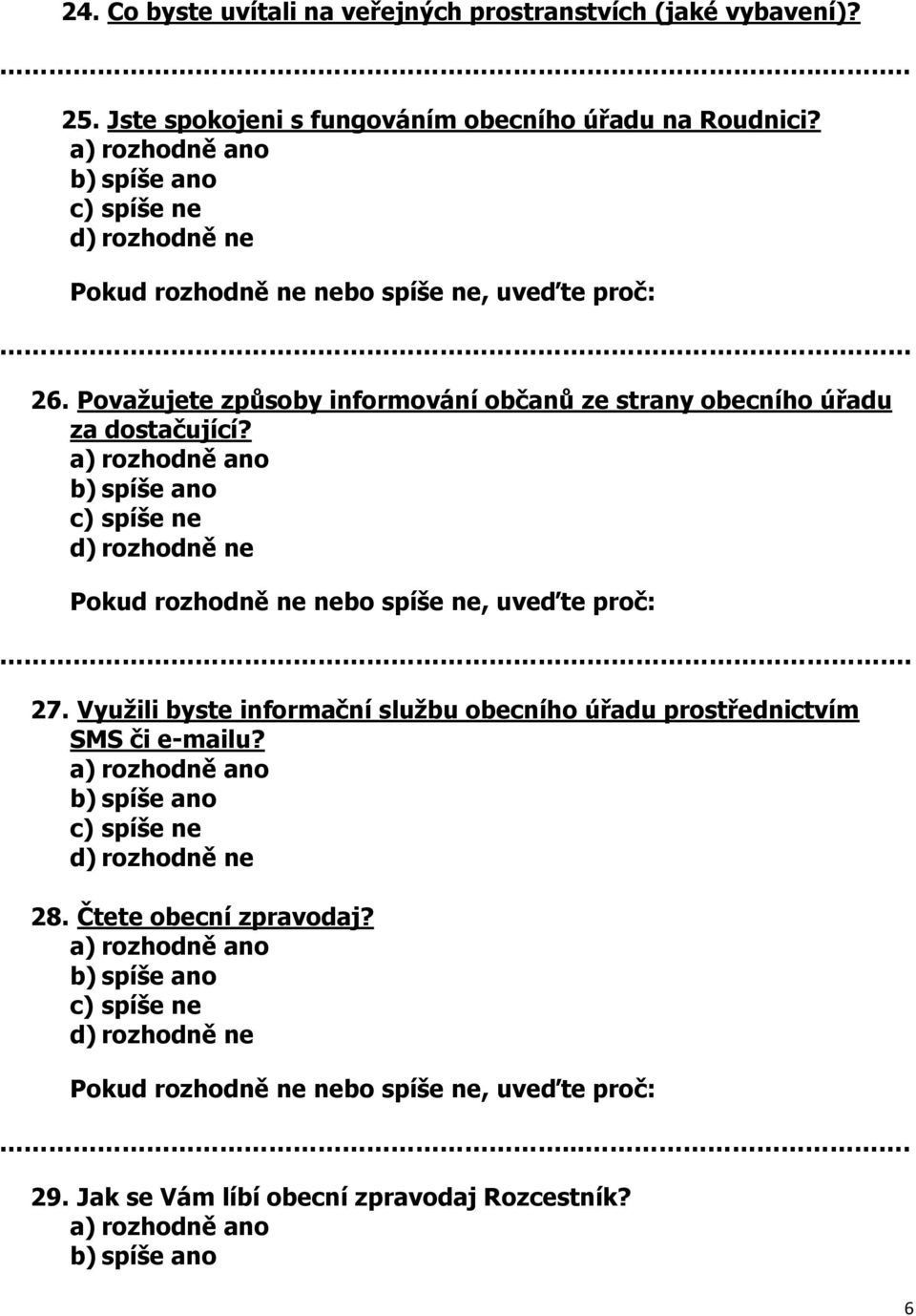 Považujete způsoby informování občanů ze strany obecního úřadu za dostačující? 27.