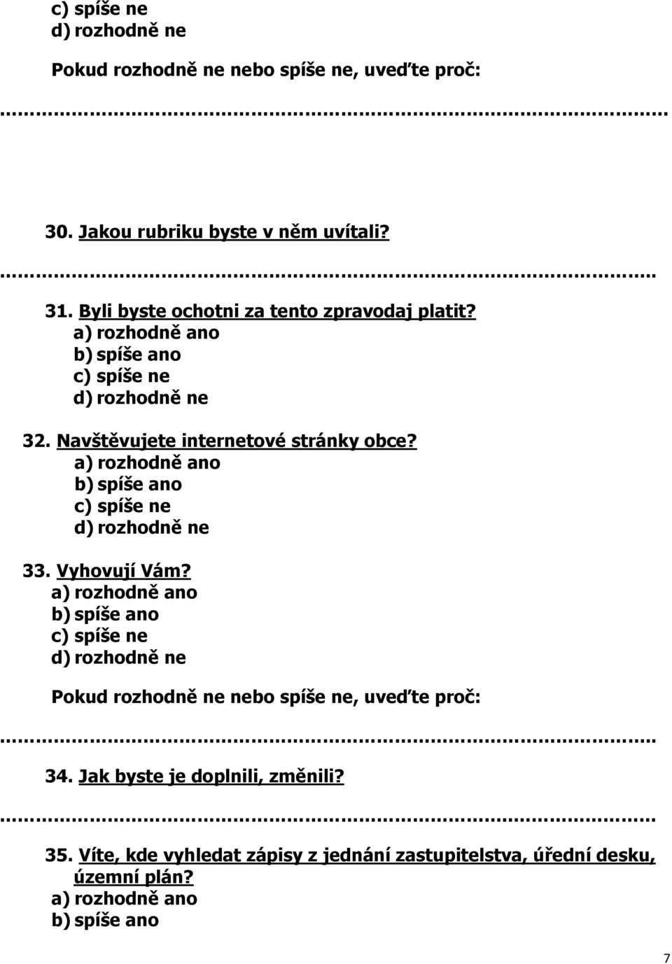 Navštěvujete internetové stránky obce? 33. Vyhovují Vám?.. 34.