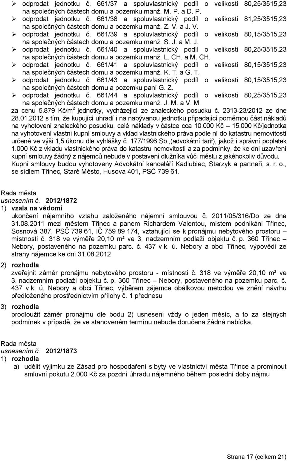 661/39 a spoluvlastnický podíl o velikosti 80,15/3515,23 na společných částech domu a pozemku manž. S. J. a M. J. odprodat jednotku č.