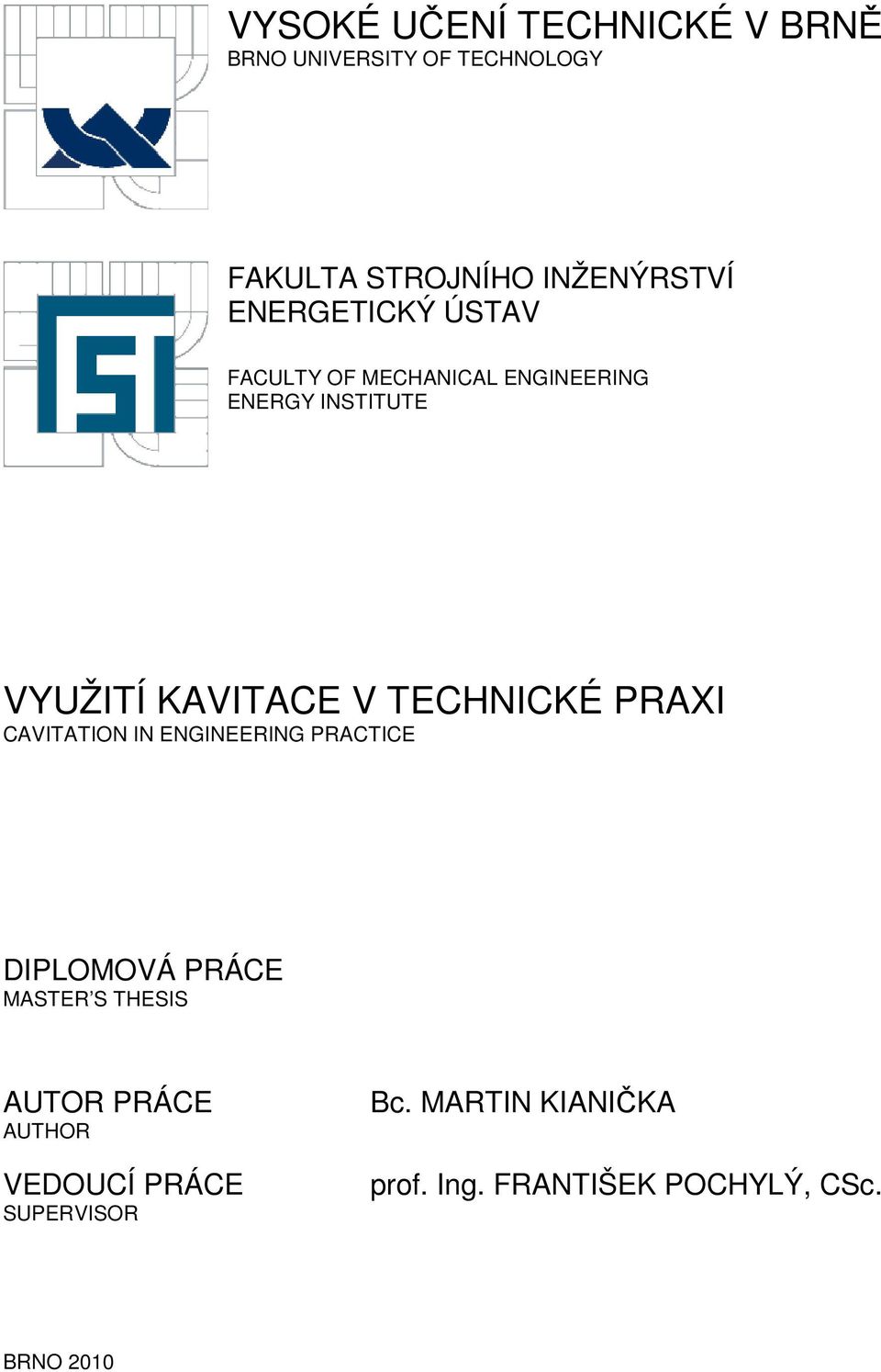 TECHNICKÉ PRAXI CAVITATION IN ENGINEERING PRACTICE DIPLOMOVÁ PRÁCE MASTER S THESIS AUTOR