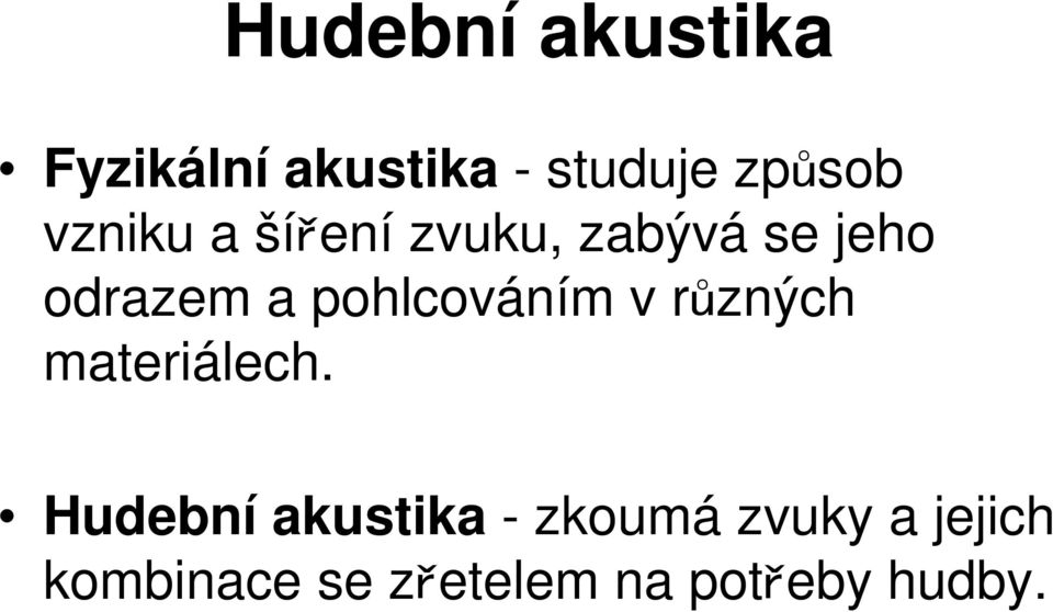 pohlcováním v různých materiálech.