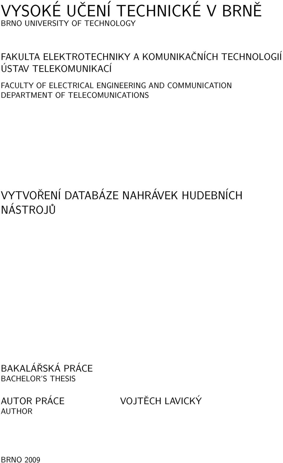 COMMUNICATION DEPARTMENT OF TELECOMUNICATIONS VYTVOŘENÍ DATABÁZE NAHRÁVEK HUDEBNÍCH