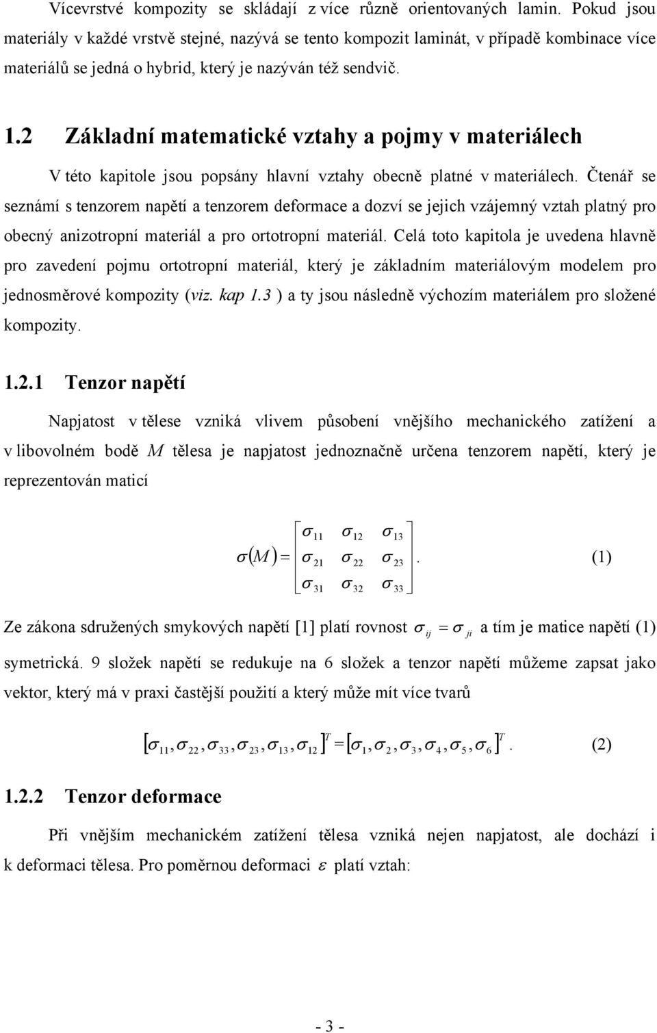 . Základní matematické vztahy a pojmy v materiálech V této kapitole jsou popsány hlavní vztahy obecně platné v materiálech.