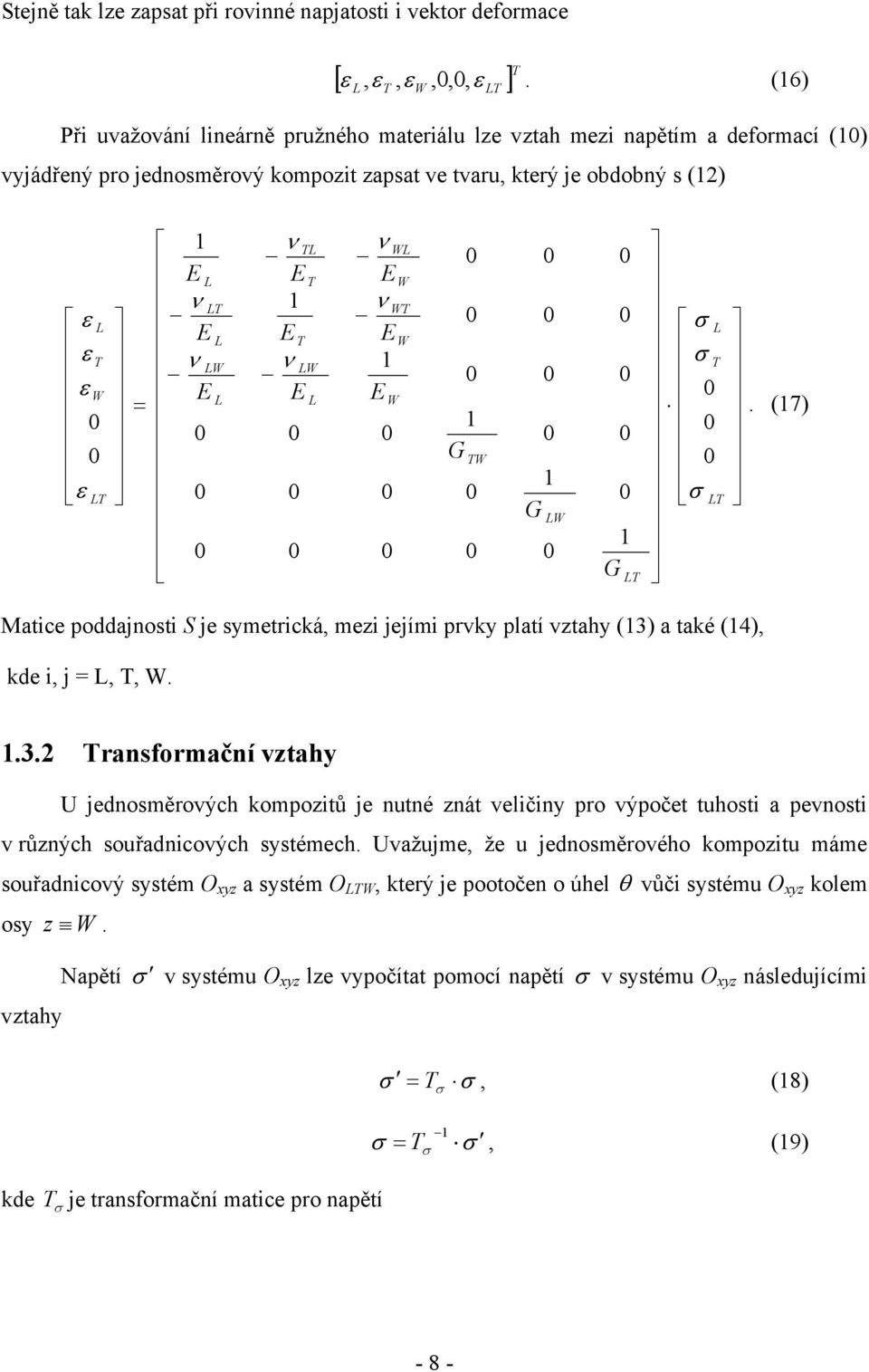 LT W WL T TL L LT W T L G G G. (7) Matice poddajnosti S je symetrická, mezi jejími prvky platí vztahy (3)