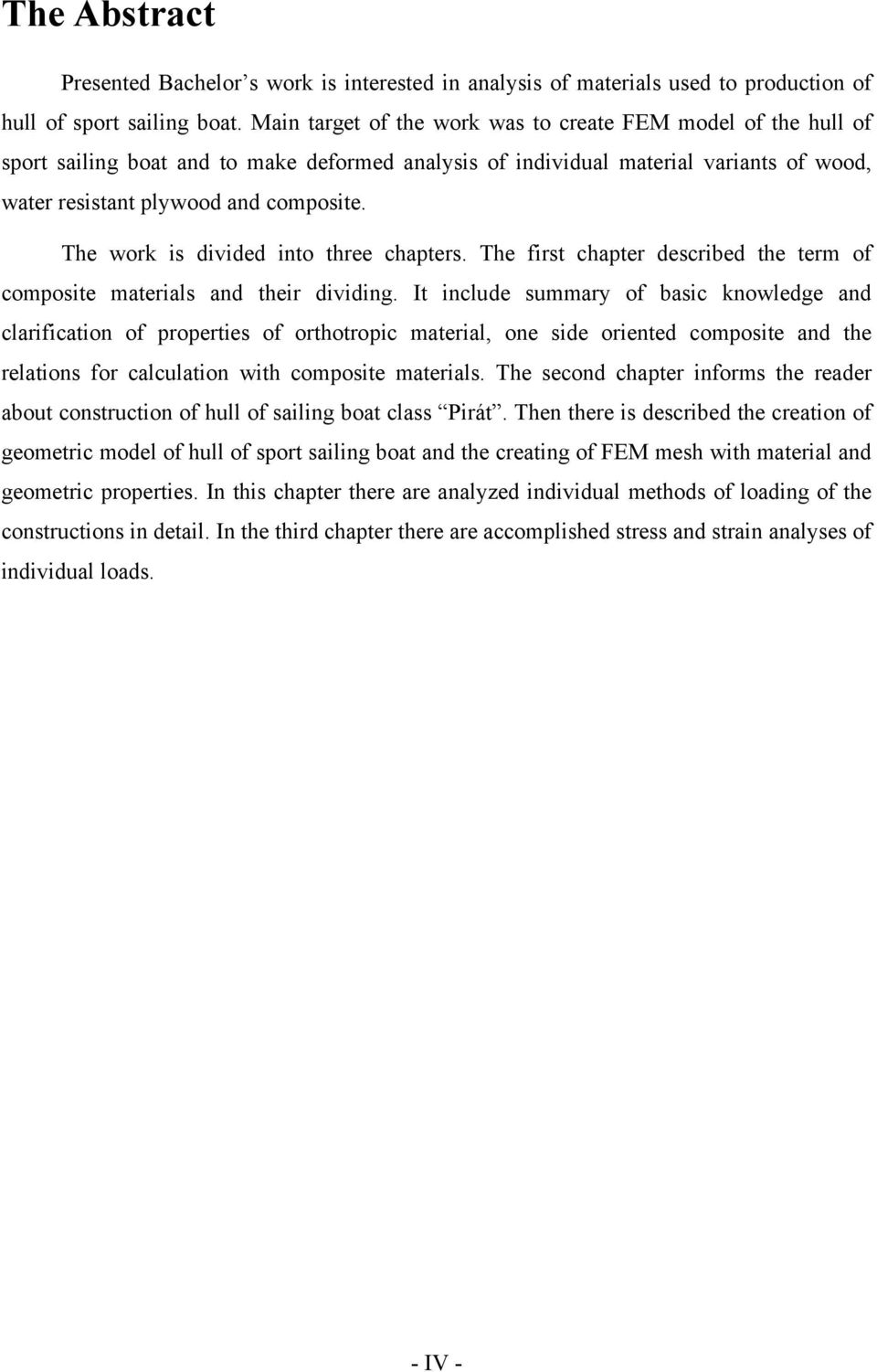 The work is divided into three chapters. The first chapter described the term of composite materials and their dividing.