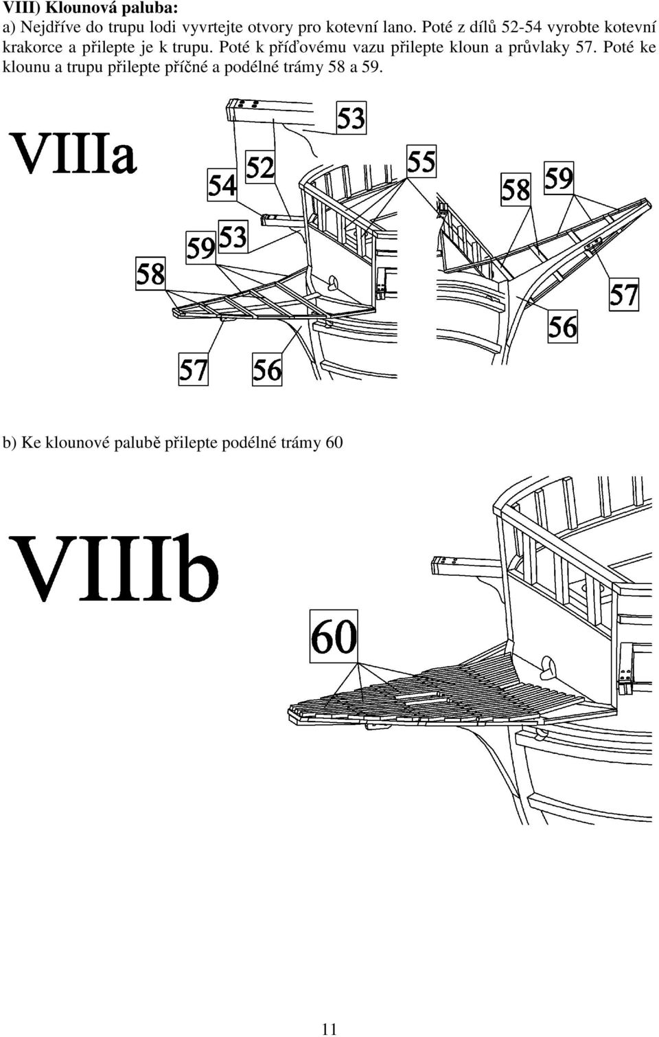 Poté k příďovému vazu přilepte kloun a průvlaky 57.