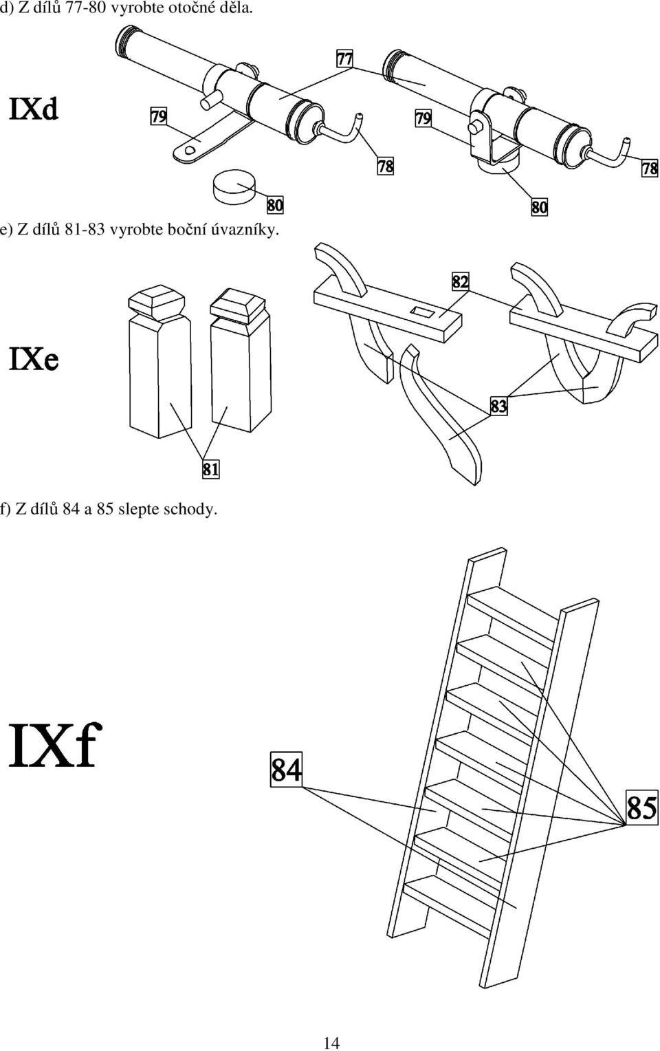 e) Z dílů 81-83 vyrobte
