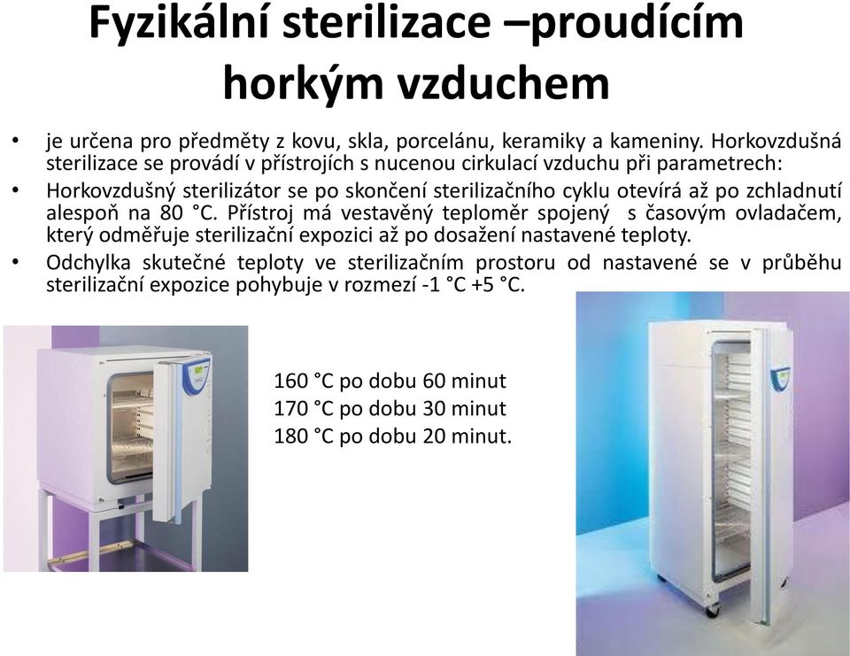 otevírá až po zchladnutí alespoň na 80 C.