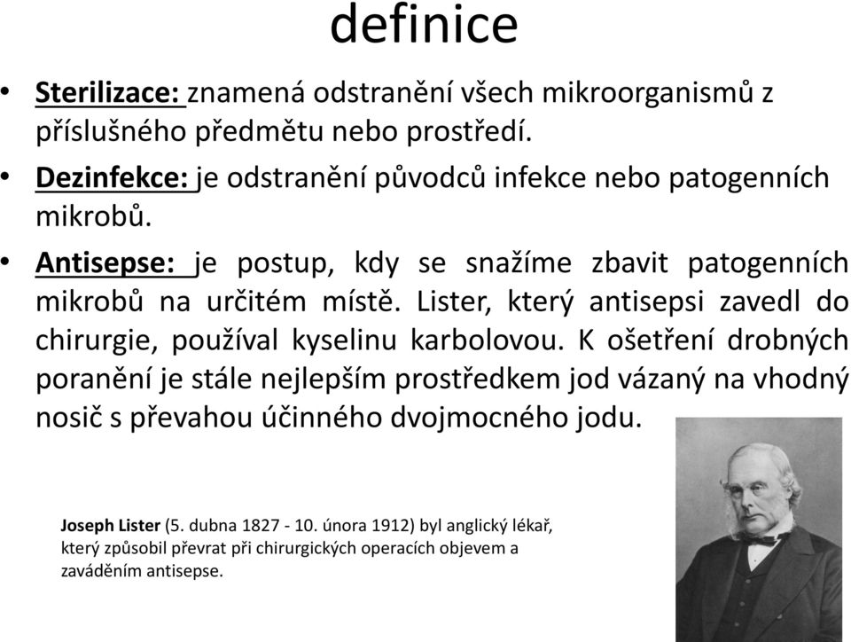 Lister, který antisepsi zavedl do chirurgie, používal kyselinu karbolovou.