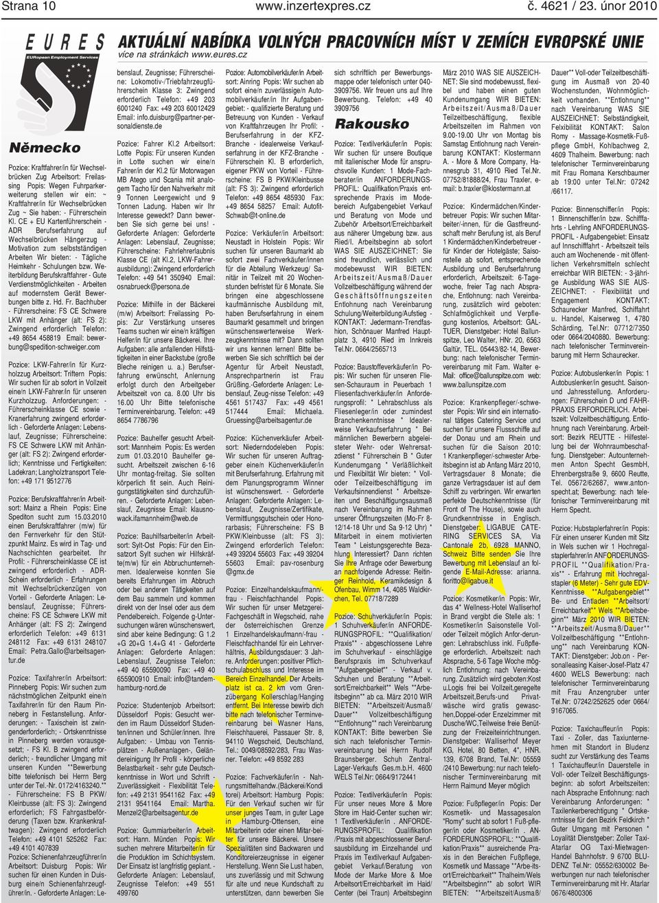 CE + EU Krtenführerschein - ADR Berufserfhrung uf Wechselbrücken Hängerzug - Motivtion zum selbstständigen Arbeiten Wir bieten: - Tägliche Heimkehr - Schulungen bzw.