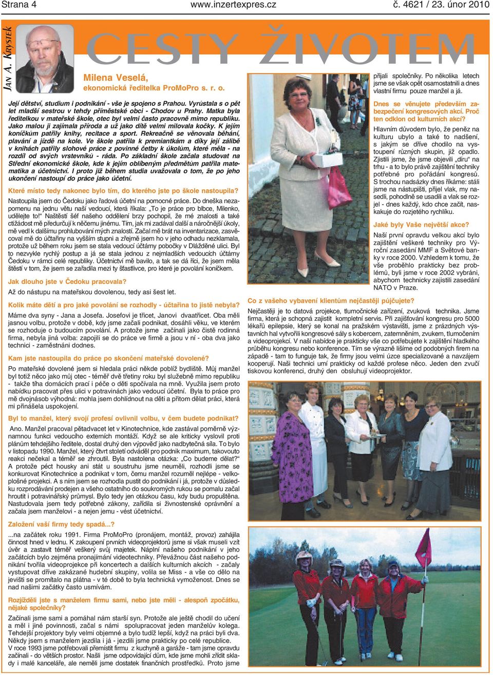 Hlvním důvodem bylo, že peněz n kulturu ubylo tké to ndšení, s jkým se dříve chodilo n vys toupení různých skupin, již opdlo.