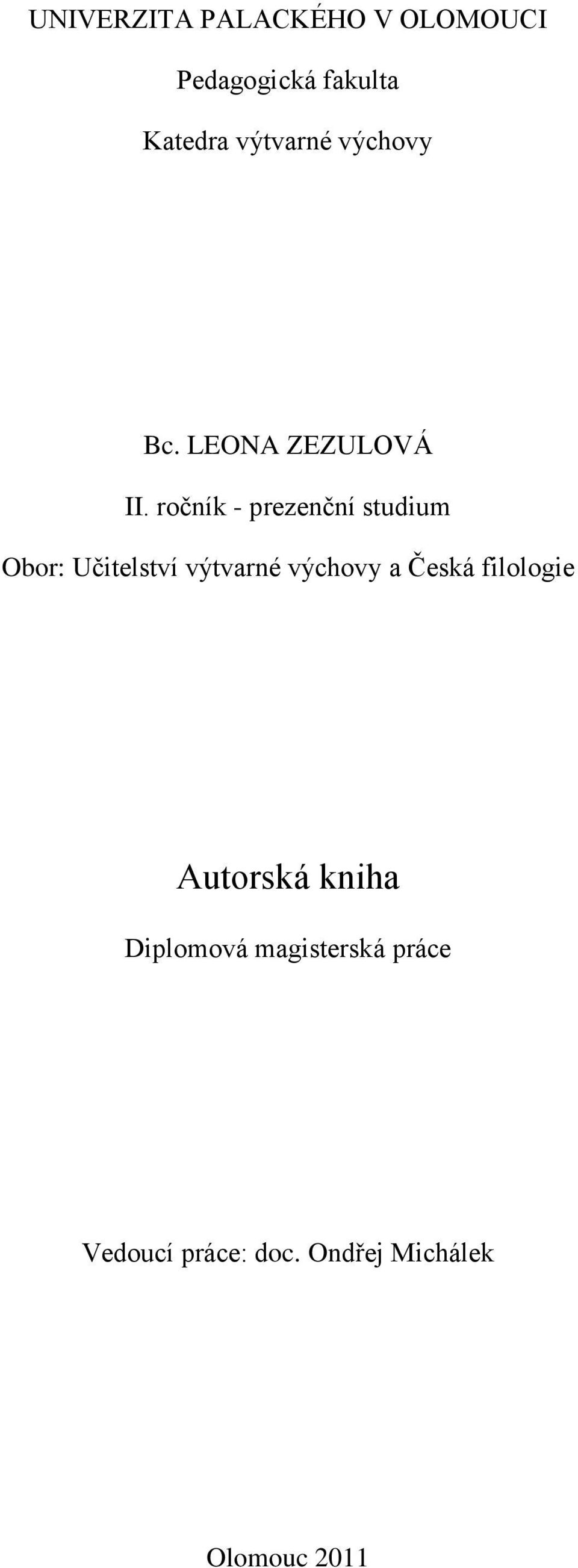 ročník - prezenční studium Obor: Učitelství výtvarné výchovy a