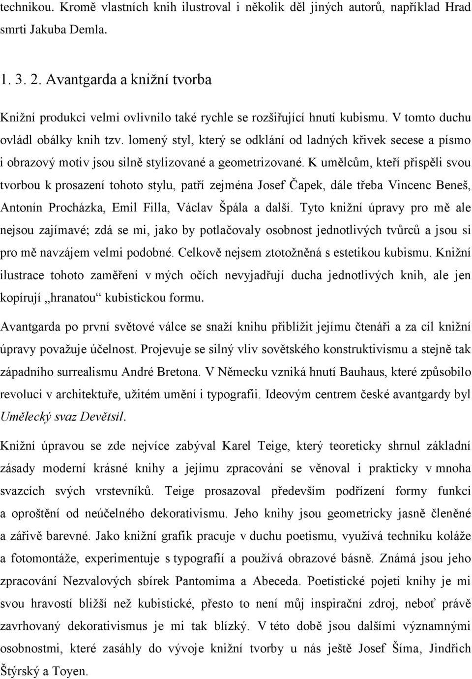 lomený styl, který se odklání od ladných křivek secese a písmo i obrazový motiv jsou silně stylizované a geometrizované.