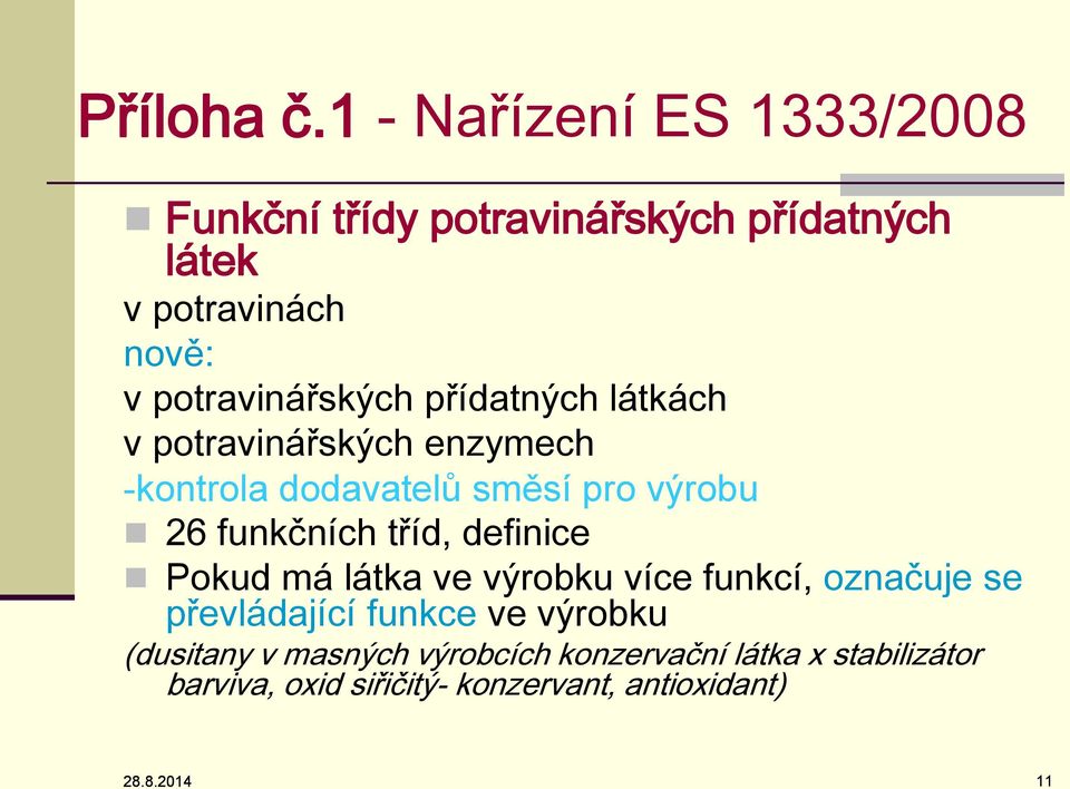 potravinářských přídatných látkách v potravinářských enzymech -kontrola dodavatelů směsí pro výrobu 26