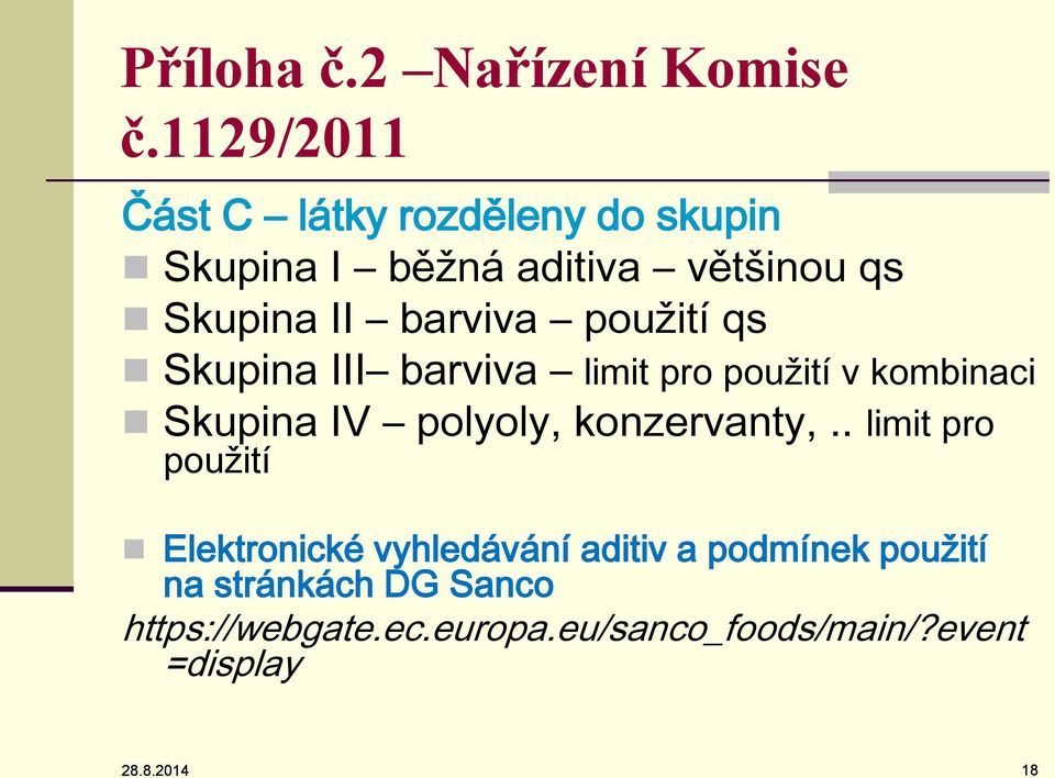 použití qs Skupina III barviva limit pro použití v kombinaci Skupina IV polyoly, konzervanty,.