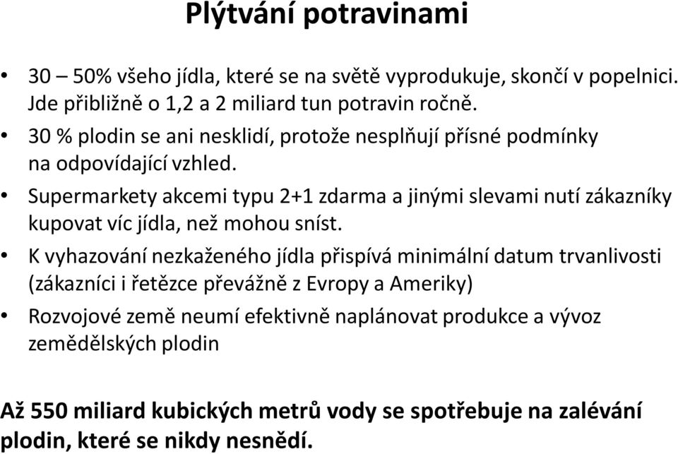 Supermarkety akcemi typu 2+1 zdarma a jinými slevami nutí zákazníky kupovat víc jídla, než mohou sníst.