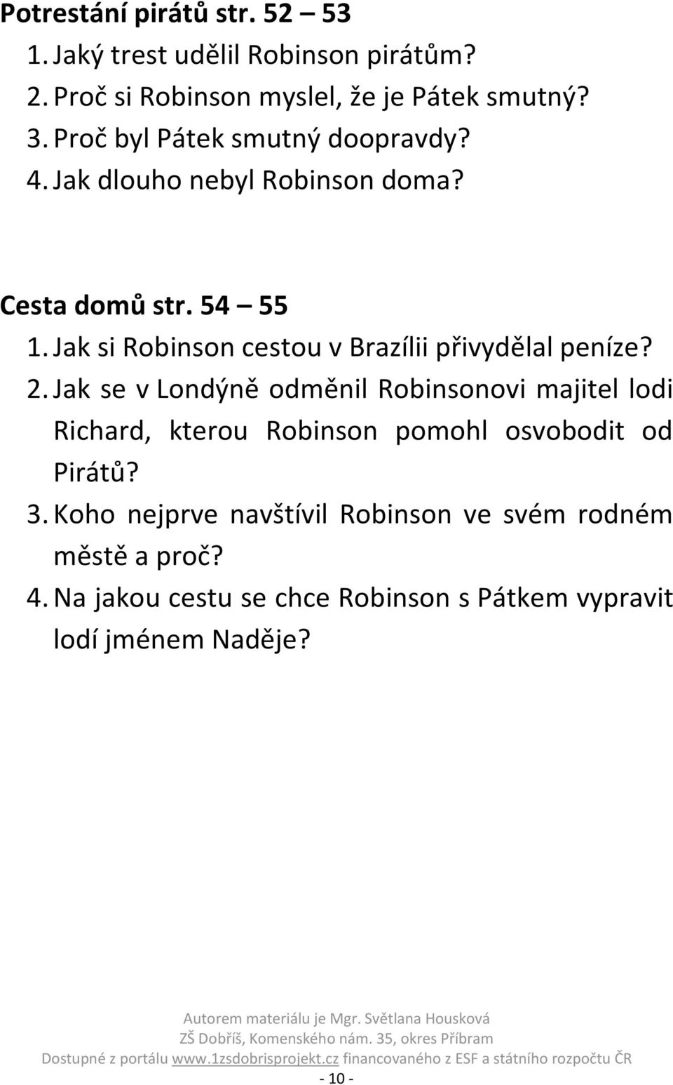 Jak si Robinson cestou v Brazílii přivydělal peníze? 2.