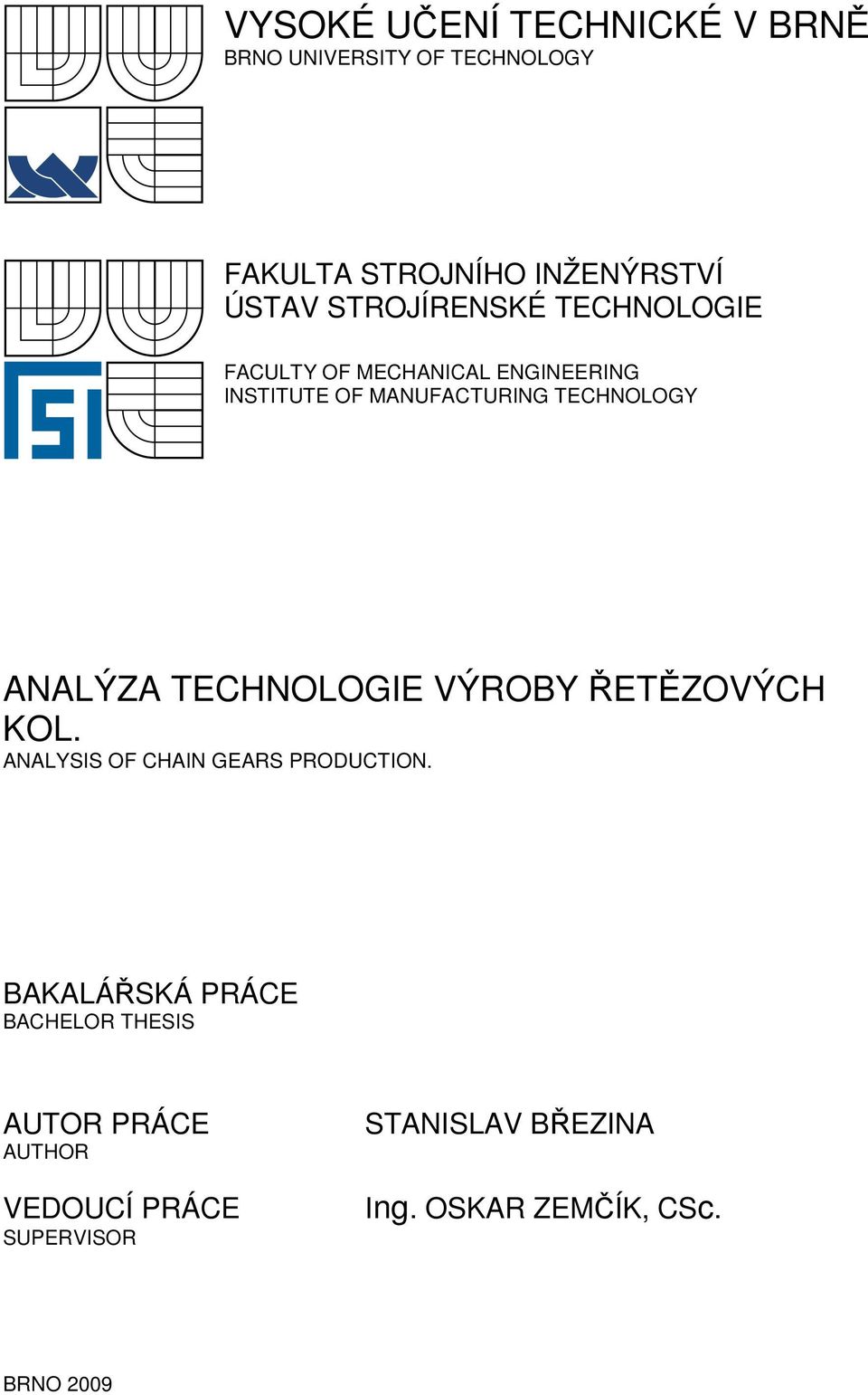 ANALÝZA TECHNOLOGIE VÝROBY ŘETĚZOVÝCH KOL. ANALYSIS OF CHAIN GEARS PRODUCTION.