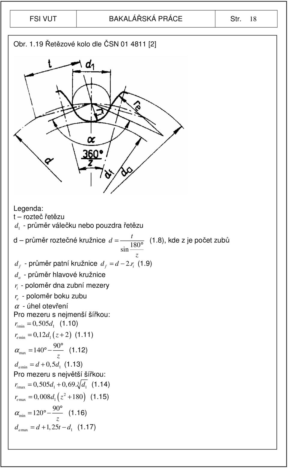 8), kde z je počet zubů 180 sin z d - průměr patní kružnice d = d 2. r (1.