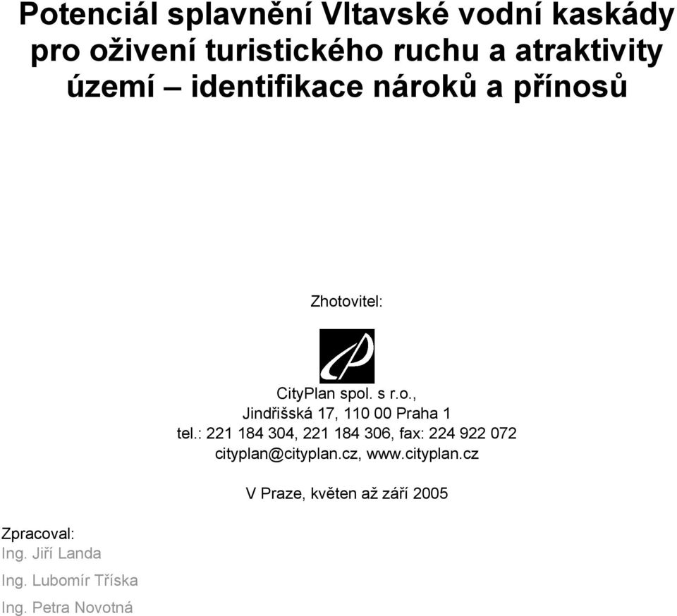 Jiří Landa Ing. Lubomír Tříska Ing. Petra Novotná CityPlan spol. s r.o., Jindřišská 17, 110 00 Praha 1 tel.