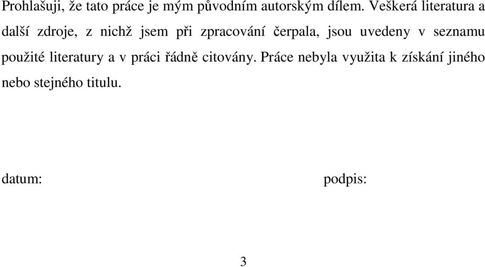 čerpala, jsou uvedeny v seznamu použité literatury a v práci řádně