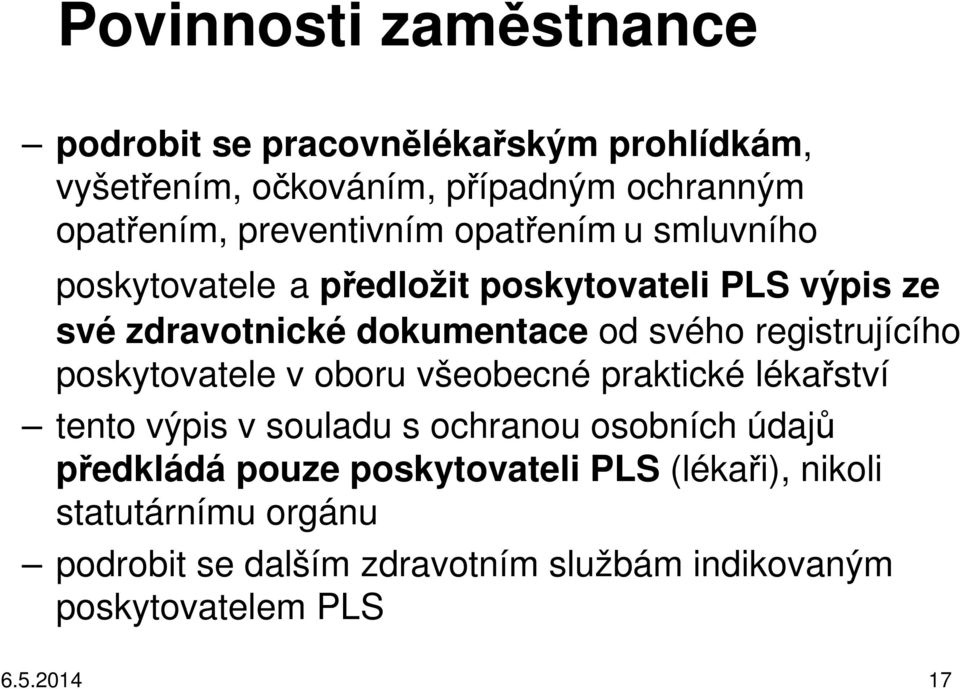 registrujícího poskytovatele v oboru všeobecné praktické lékařství tento výpis v souladu s ochranou osobních údajů předkládá