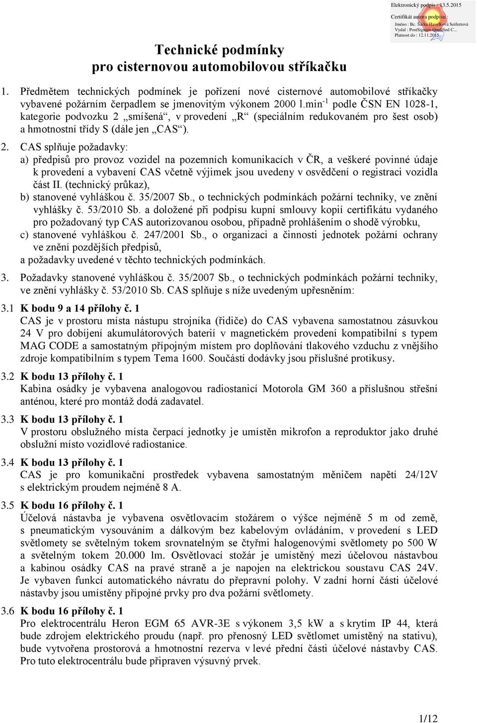 min -1 podle ČSN EN 1028-1, kategorie podvozku 2 