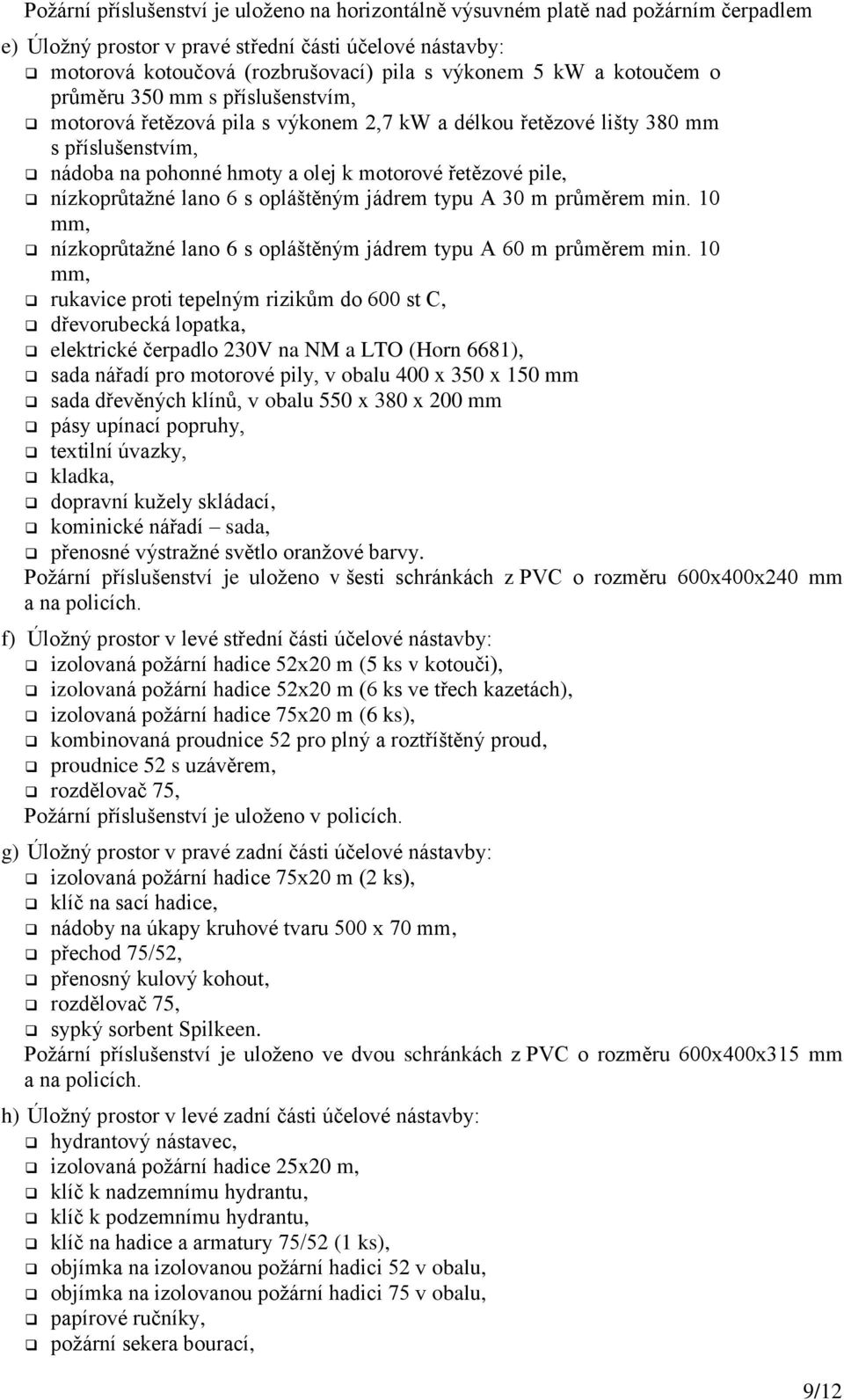 nízkoprůtažné lano 6 s opláštěným jádrem typu A 30 m průměrem min. 10 mm, nízkoprůtažné lano 6 s opláštěným jádrem typu A 60 m průměrem min.