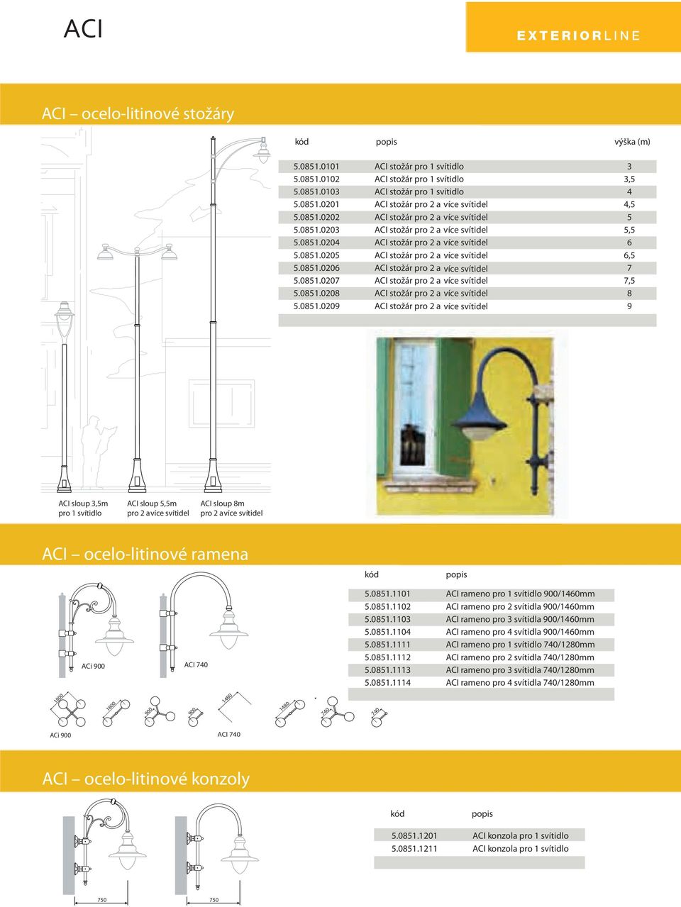 0851.0207 ACI stožár pro 2 a více svítidel 7,5 5.0851.0208 ACI stožár pro 2 a více svítidel 8 5.0851.0209 ACI stožár pro 2 a více svítidel 9 ACI sloup 3,5m pro 1 svítidlo ACI sloup 5,5m pro 2 a více