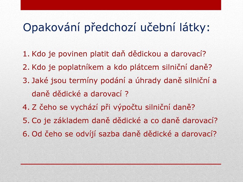 Jaké jsou termíny podání a úhrady daně silniční a daně dědické a darovací? 4.